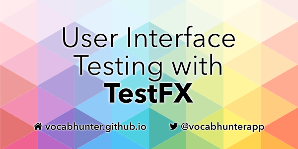 User Interface Testing with TestFX